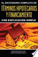El Diccionario Completo de Términos Hipotecarios Y Financiamiento Con Explicación Simple