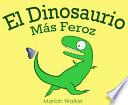 El Dinosaurio Más Feroz