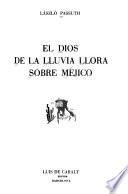 El dios de la lluvia llora sobre Méjico