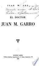 El doctor Juan M. Garro