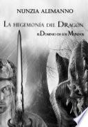 El Dominio de los Mundos - Volumen I - La Hegemonía del Dragón