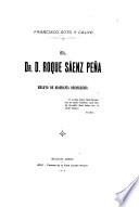 El dr. d. Roque Sáenz Peña, ensayo de biografía sociológica...