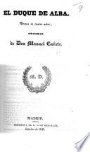 El Duque de Alba. Drama en cuatro actos, original. [In verse.]