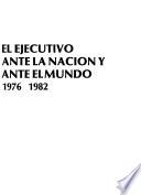 El ejecutivo ante la nación y ante el mundo, 1976-1982