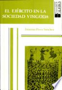 El Ejército en la sociedad visigoda