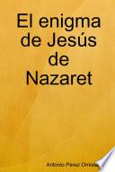 El enigma de Jesús de Nazaret