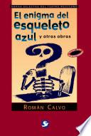 El enigma del esqueleto azul y otras obras