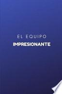El Equipo Impresionante