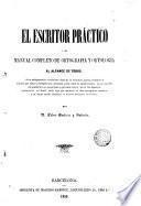 El Escritor práctico, o sea, Manual completo de ortografía y ortología al alcance de todos