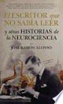 El escritor que no saba leer y otras historias de la neurociencia / The writer who could not read and other stories of neuroscience