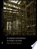 El espacio domestico: la mujer y la casa