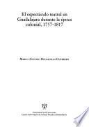 El espectáculo teatral en Guadalajara durante la época colonial, 1757-1817