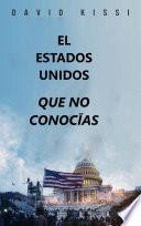 El Estados Unidos Que No Conocías