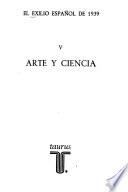 El Exilio español de 1939 [i.e. mil novecientos treinta y nueve: Arte y ciencia