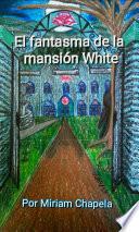 EL FANTASMA DE LA MANSIÓN WHITE