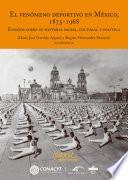 El fenómeno deportivo en México, 1875-1968