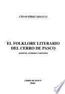 El folklore literario del Cerro de Pasco : cuentos, leyendas y cantares