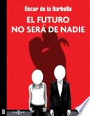 El futuro no será de nadie