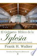 El Gobierno Bíblico de la Iglesia