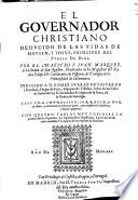 El gouernador Christiano deducido de las vidas de Moysen, y Iosue, principes del pueblo de Dios. Por el maestro F. Iuan Marquez, de la Orden de san Augustin, ..
