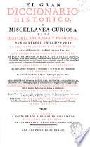 El gran diccionario historico, o Miscellanea curiosa de la Historia Sagrada y profana ...