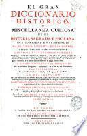 El gran diccionario historico, o Miscellanea curiosa de la Historia Sagrada y profana ...