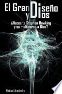 El Gran Diseño Y Dios ¿Necesita Stephen Hawking Y Su Multiverso a Dios?