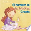 El hámster de la princesa Criseta (Princess Criseta's Hamster)