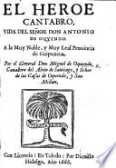 El Heroe Cantabro; vida del Señor Don A. de Oquendo, etc
