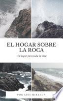 El hogar sobre la Roca