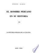 El hombre peruano en su historia: La historia dorada de la colonia