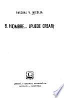 El hombre ... Puede crear?