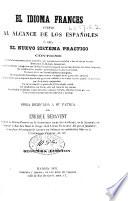 El idioma frances puesto al alcance de los españoles ó sea el nuevo sistema practico