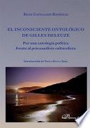 El Inconsciente Ontológico de Gilles Deleuze. Por una ontología política frente al psicoanálisis culturalista