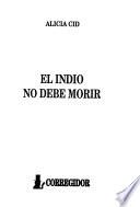 El indio no debe morir