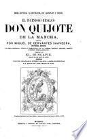 El Ingenioso Hidalgo Don Quijote de la Mancha, compuesto por Miguel de Cervantes Saavedra