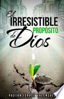 El Irresistible Proposito de Dios
