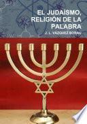 EL JUDAÃSMO, RELIGIÃN DE LA PALABRA