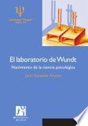 El laboratorio de Wundt. Nacimiento de la ciencia psicológica