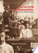El lector de tabaquería. Historia de una tradición cubana
