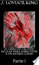 EL LIBRO DE LAS 1000 REGLAS PARA SOBREVIVIR A UN MUNDO ZOMBI