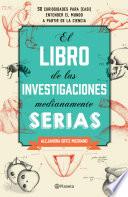 El libro de las investigaciones medianamente serias
