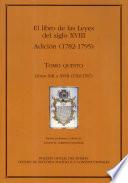 El libro de las Leyes del siglo XVIII [Tomo quinto, Libros XIII a XVIII (1782-1787)]