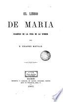 El Libro de María. Cuadros de la vida de la Virgen. [In verse.] (Con cuatro láminas.).