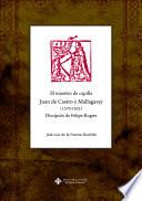 El maestro de capilla Juan de Castro y Mallagaray (1570-1632), discípulo de Felipe Rogier
