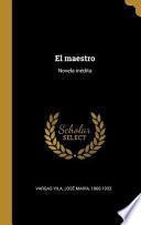 El Maestro: Novela Inédita