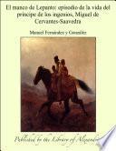 El manco de Lepanto: episodio de la vida del prÕncipe de los ingenios, Miguel de Cervantes-Saavedra