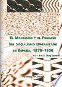 El marxismo y el fracaso del socialismo organizado en España, 1879-1936