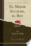 El Mejor Alcalde, El Rey (Classic Reprint)