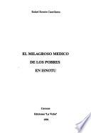 El milagroso médico de los pobres en Isnotu
